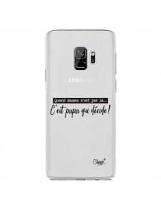 Coque Samsung S9 C'est Papa qui Décide Transparente - Chapo