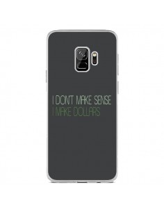 Coque Samsung S9 I don't make sense, I make Dollars, gris...