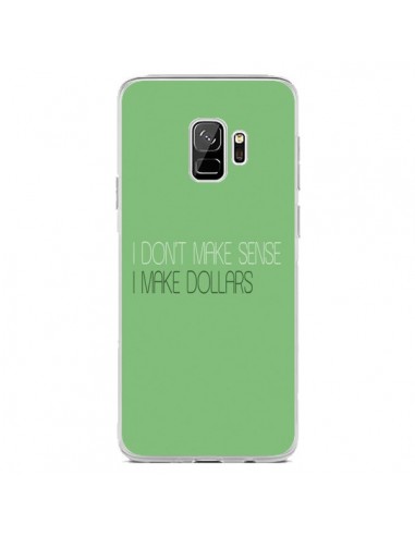 Coque Samsung S9 I don't make sense, I make Dollars, vert - Shop Gasoline