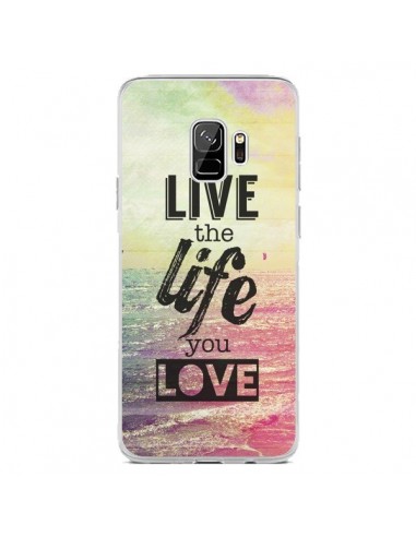 Coque Samsung S9 Live the Life you Love, Vis la Vie que tu Aimes - Mary Nesrala