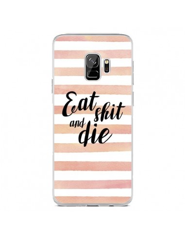 Coque Samsung S9 Eat, Shit and Die - Maryline Cazenave