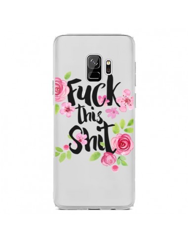 Coque Samsung S9 Fuck this Shit Flower Fleur Transparente - Maryline Cazenave