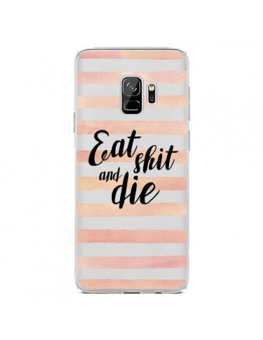 Coque Samsung S9 Eat, Shit and Die Transparente - Maryline Cazenave