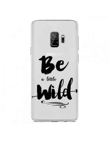 Coque Samsung S9 Be a little Wild, Sois sauvage Transparente - Sylvia Cook