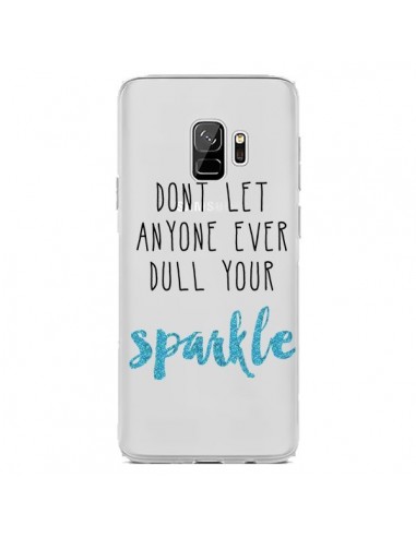 Coque Samsung S9 Don't let anyone ever dull your sparkle Transparente - Sylvia Cook
