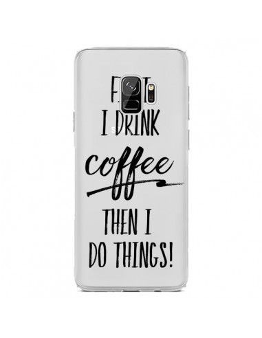 Coque Samsung S9 First I drink Coffee, then I do things Transparente - Sylvia Cook
