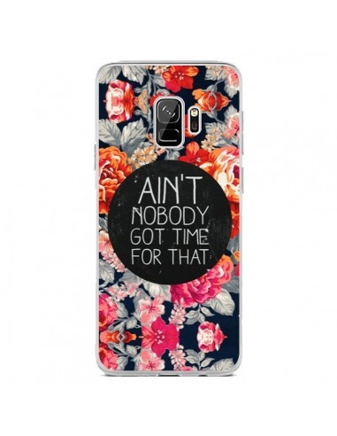 Coque Samsung S9 Fleur Flower Ain't nobody got time for that - Sara Eshak