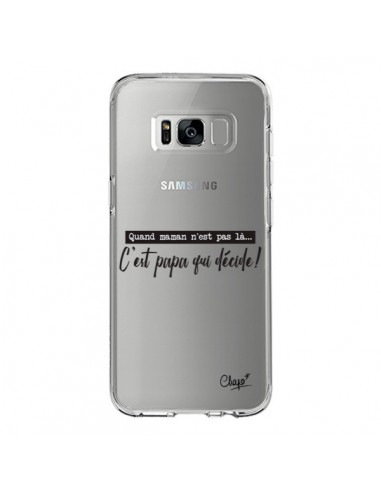 Coque Samsung S8 C'est Papa qui Décide Transparente - Chapo