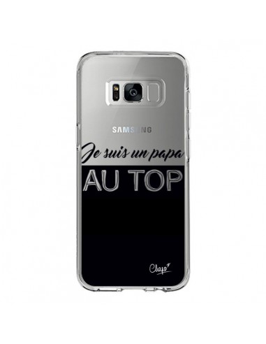 Coque Samsung S8 Je suis un Papa au Top Transparente - Chapo