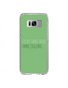 Coque Samsung S8 I don't make sense, I make Dollars, vert...