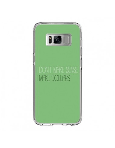 Coque Samsung S8 I don't make sense, I make Dollars, vert - Shop Gasoline