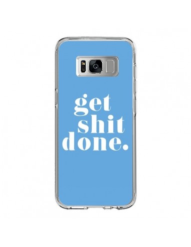 Coque Samsung S8 Get Shit Done Bleu - Shop Gasoline