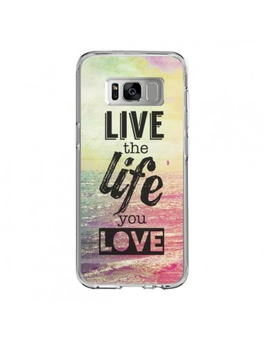 Coque Samsung S8 Live the Life you Love, Vis la Vie que tu Aimes - Mary Nesrala