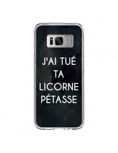 Coque Samsung S8 J'ai tué ta Licorne Pétasse - Maryline Cazenave