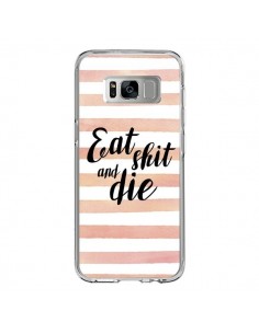 Coque Samsung S8 Eat, Shit and Die - Maryline Cazenave