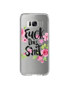 Coque Samsung S8 Fuck this Shit Flower Fleur Transparente...