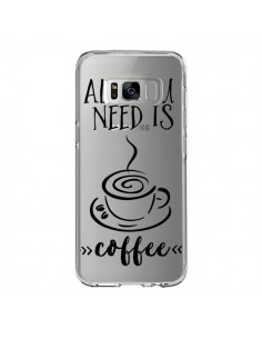 Coque Samsung S8 All you need is coffee Transparente -...