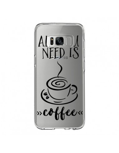 Coque Samsung S8 All you need is coffee Transparente - Sylvia Cook