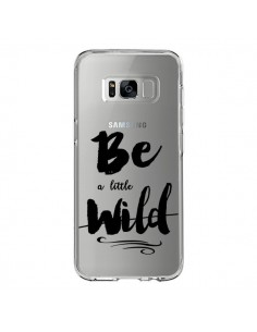 Coque Samsung S8 Be a little Wild, Sois sauvage...