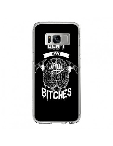 Coque Samsung S8 Don't eat my brain Bitches Cerveau Noir - Senor Octopus