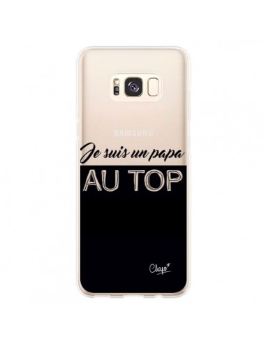 Coque Samsung S8 Plus Je suis un Papa au Top Transparente - Chapo