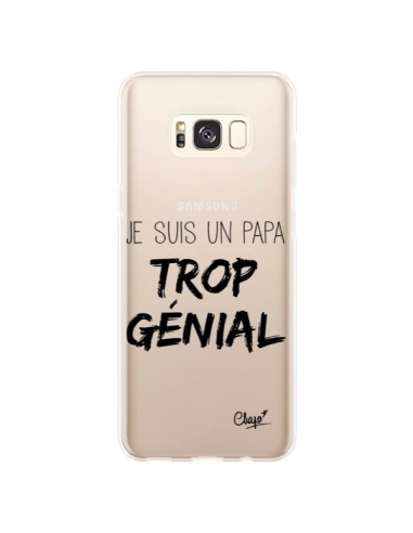 Coque Samsung S8 Plus Je suis un Papa trop Génial Transparente - Chapo