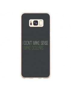 Coque Samsung S8 Plus I don't make sense, I make Dollars,...
