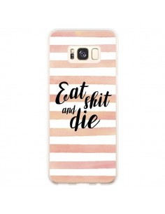 Coque Samsung S8 Plus Eat, Shit and Die - Maryline Cazenave