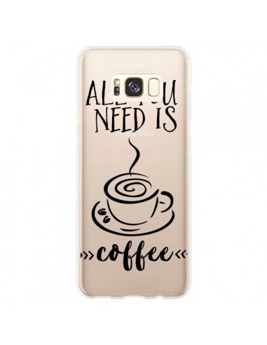 Coque Samsung S8 Plus All you need is coffee Transparente - Sylvia Cook