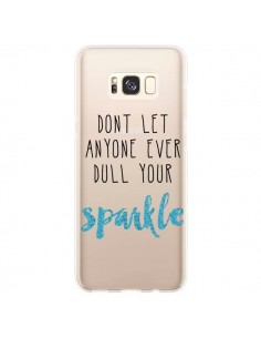 Coque Samsung S8 Plus Don't let anyone ever dull your...
