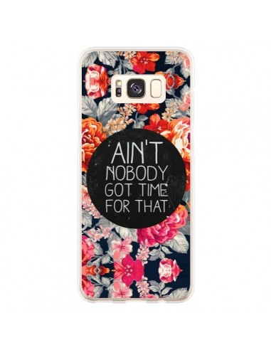 Coque Samsung S8 Plus Fleur Flower Ain't nobody got time for that - Sara Eshak