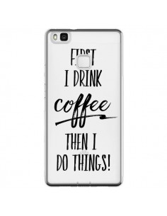 Coque Huawei P9 Lite First I drink Coffee, then I do...