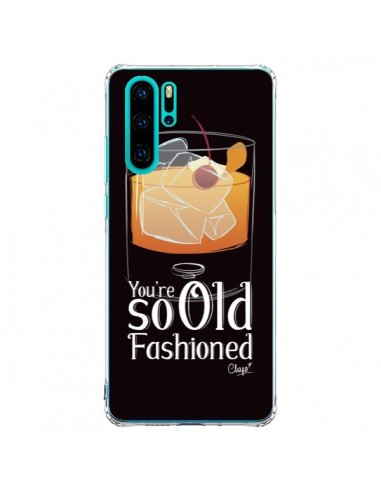 Coque Huawei P30 Pro You're so old fashioned Cocktail Barman - Chapo