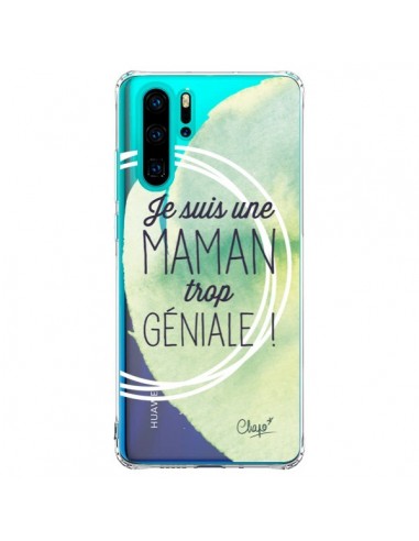 Coque Huawei P30 Pro Je suis une Maman trop Géniale Vert Transparente - Chapo