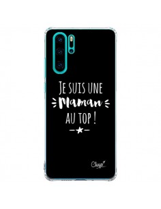 Coque Huawei P30 Pro Je suis une Maman au Top - Chapo