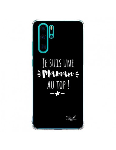 Coque Huawei P30 Pro Je suis une Maman au Top - Chapo