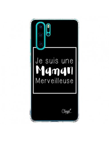 Coque Huawei P30 Pro Je suis une Maman Merveilleuse - Chapo