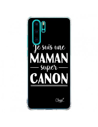 Coque Huawei P30 Pro Je suis une Maman super Canon - Chapo