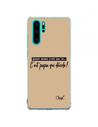 Coque Huawei P30 Pro C'est Papa qui Décide Beige - Chapo