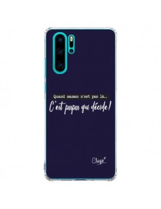Coque Huawei P30 Pro C'est Papa qui Décide Bleu Marine -...