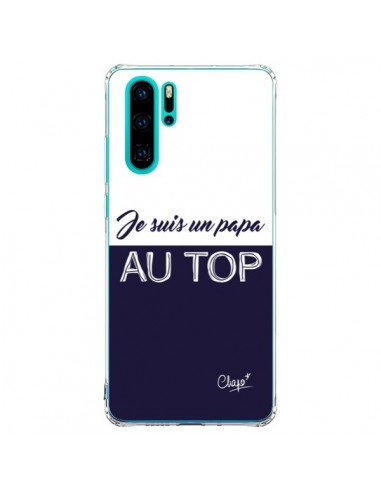 Coque Huawei P30 Pro Je suis un Papa au Top Bleu Marine - Chapo