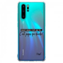 Coque Huawei P30 Pro C'est Papa qui Décide Transparente -...