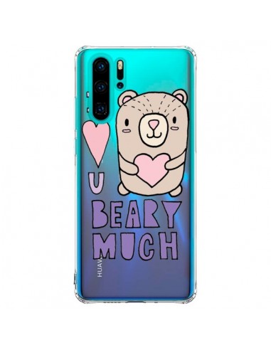 Coque Huawei P30 Pro I Love You Beary Much Nounours Transparente - Claudia Ramos