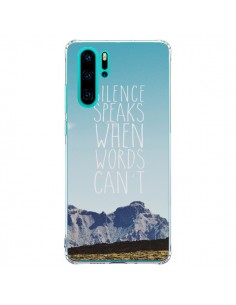 Coque Huawei P30 Pro Silence speaks when words can't...