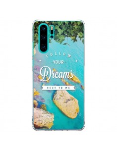Coque Huawei P30 Pro Follow your dreams Suis tes rêves...