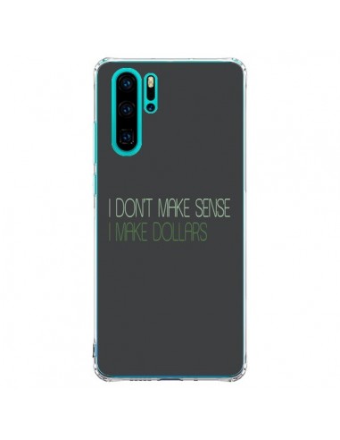 Coque Huawei P30 Pro I don't make sense, I make Dollars, gris - Shop Gasoline