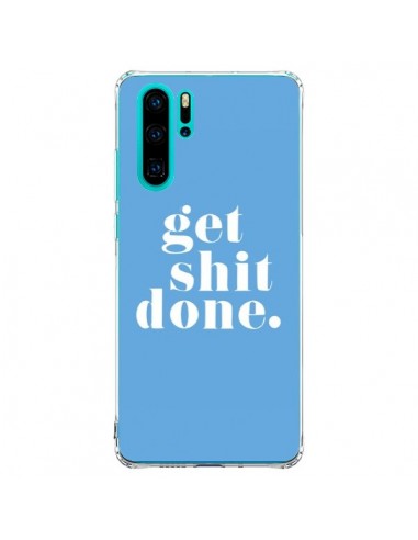 Coque Huawei P30 Pro Get Shit Done Bleu - Shop Gasoline