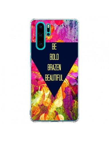 Coque Huawei P30 Pro Be Bold Brazen Beautiful - Ebi Emporium