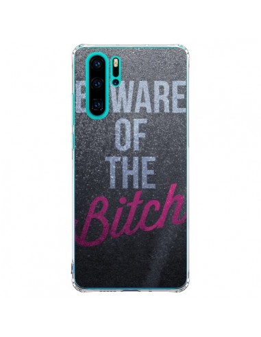 Coque Huawei P30 Pro Beware of the Bitch - Javier Martinez