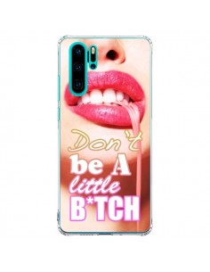 Coque Huawei P30 Pro Don't Be A Little Bitch - Jonathan...
